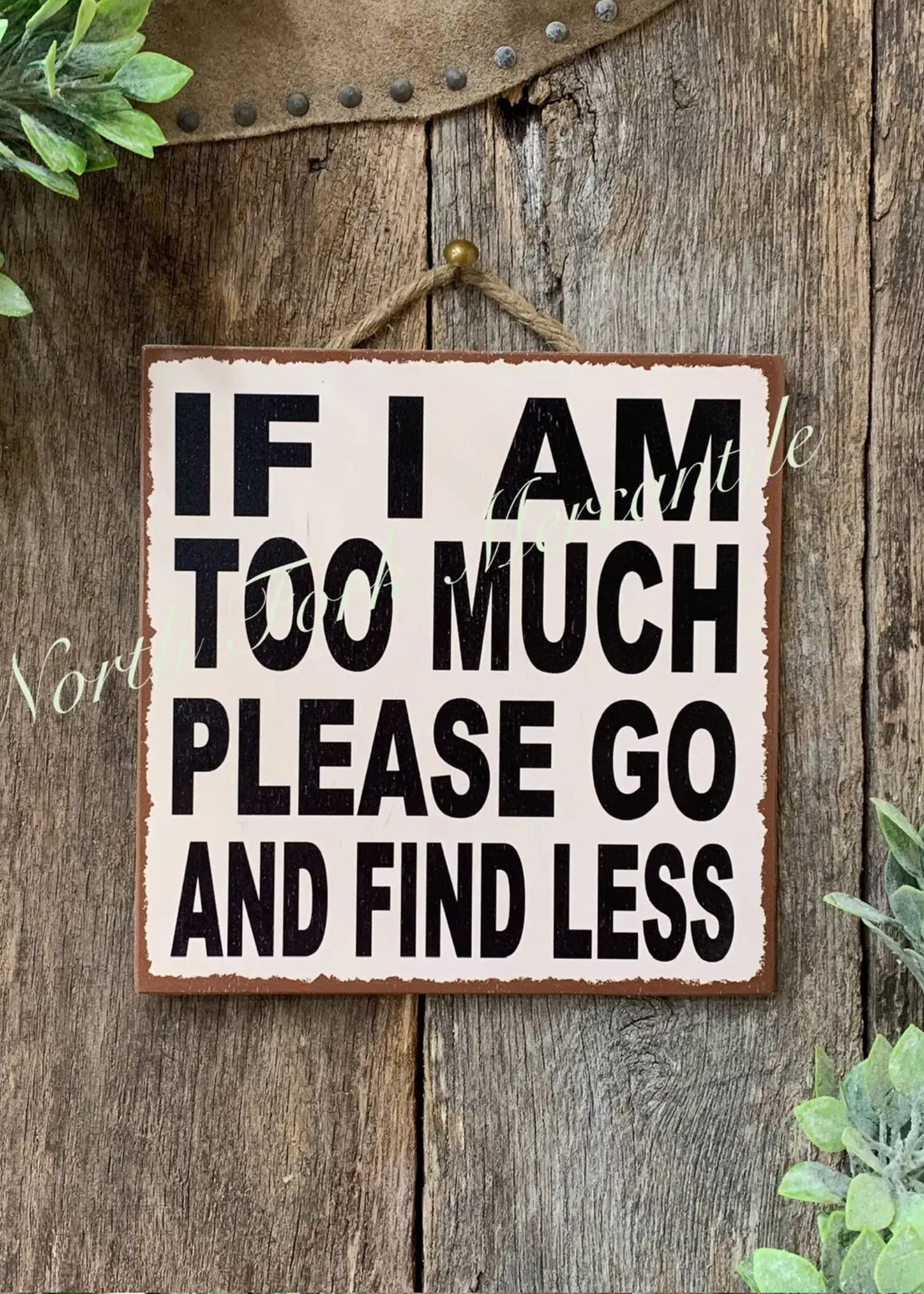 If I Am Too Much Sign