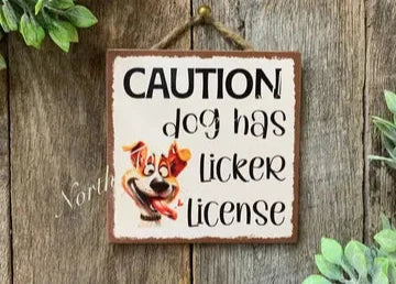 Caution Dog Has Licker License Sign