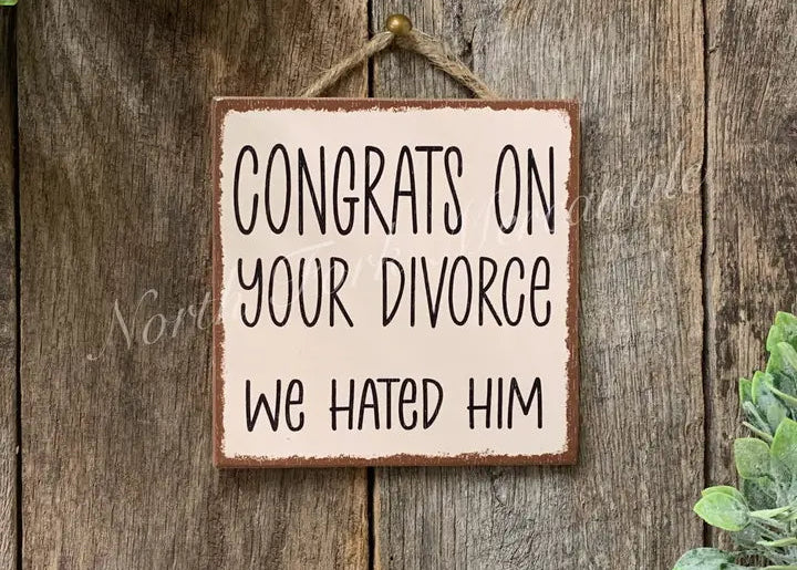 Congrats On Your Divorce Sign