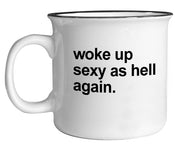 “Woke Up Sexy As Hell” Mug