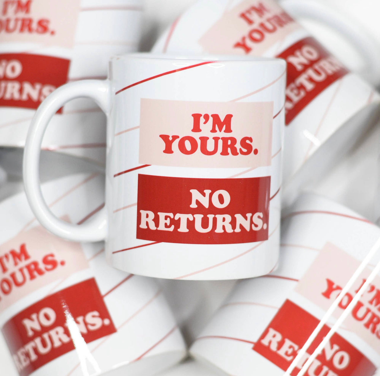 I'm Yours/ No Returns Mug
